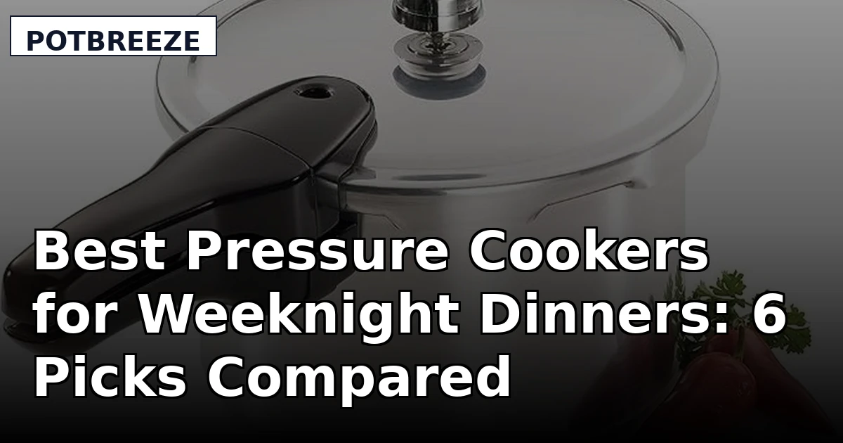 Best Pressure Cookers for Weeknight Dinners: 6 Picks Compared