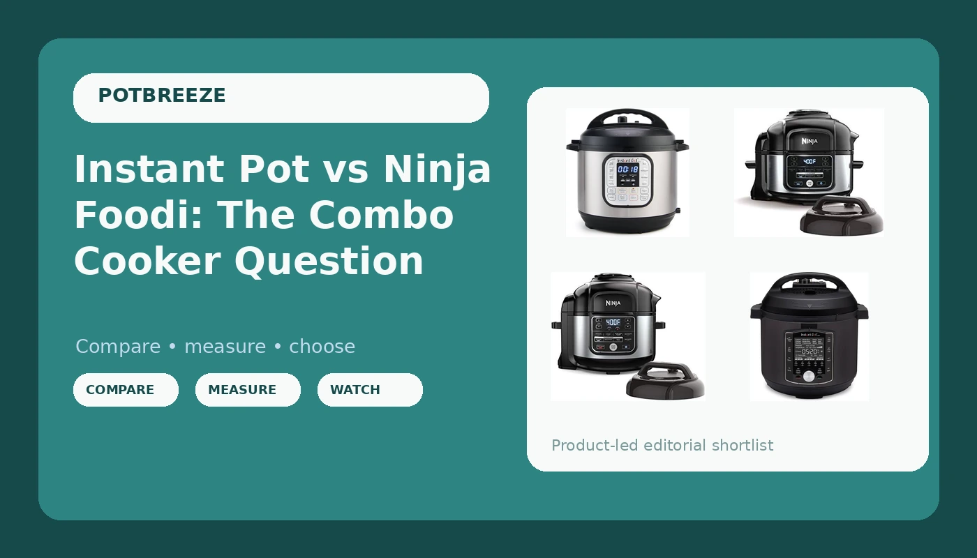 Instant Pot vs Ninja Foodi: The Combo Cooker Question - PotBreeze review with measurements and honest opinion